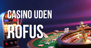 Dansk Casino uden ROFUS Online - Spil og Vind Uden Begrænsninger